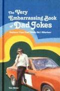 The VERY Embarrassing Book of Dad Jokes