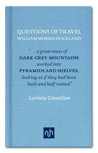 William Morris in Iceland: Questions of Travel (inbunden)
