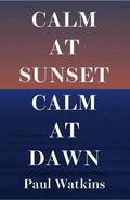 Calm At Sunset, Calm At Dawn