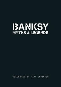 Banksy Myths &; Legends (h�ftad)