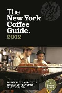 The New York Coffee Guide 2012 (inbunden)