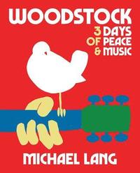 Woodstock: 3 Days Of Peace & Music