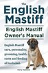 English Mastiff. English Mastiff Owners Manual. English Mastiff Care, Personality, Grooming, Health,