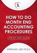 How to Do Monthend Accounting Procedures: Step by step guide