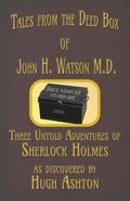 Tales from the Deed Box of John H. Watson M.D.