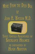 More from the Deed Box of John H. Watson M.D.