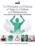 The Principles and Practice of Yoga for Children and Adolescents