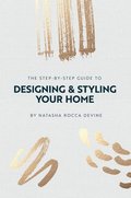 The Step by Step Guide to Designing and Styling Your Home