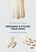 The Step by Step Guide toDesigning and Sstyling Your Home