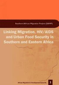 Linking Migration, HIV/AIDS and Urban Food Security in Southern and Eastern Africa (h�ftad)
