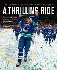 A Thrilling Ride: The Vancouver Canucks' Fortieth Anniversary Season (h�ftad)