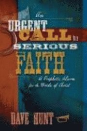 An Urgent Call to a Serious Faith: A Prophetic Alarm for the Bride of Christ (h�ftad)