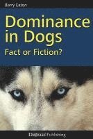Dominance in Dogs: Fact or Fiction? (h�ftad)
