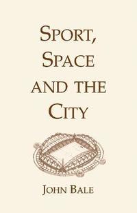 Sport, Space And The City (h�ftad)