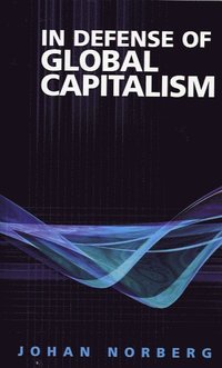 In Defense of Global Capitalism (inbunden)