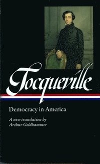 Tocqueville: Democracy in America (inbunden)