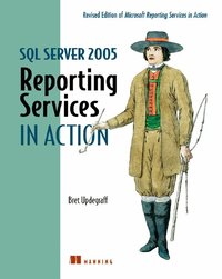 SQL Server 2005 Reporting Services in Action (h�ftad)