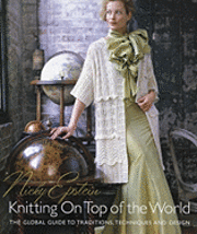 Nicky Epstein's Knitting on Top of the World (inbunden)
