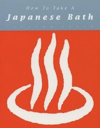 How to Take a Japanese Bath (h�ftad)
