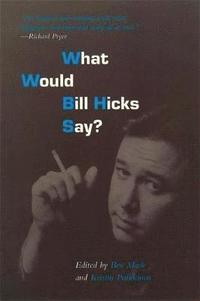What Would Bill Hicks Say? (h�ftad)