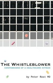 The Whistle Blower : Confessions of a Healthcare Hitman (h�ftad)