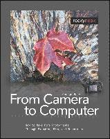 From Camera to Computer: How to Make Fine Photographs Through Examples, Tips, and Techniques (h�ftad)