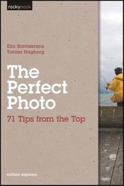 The Perfect Photo: 71 Tips from the Top (h�ftad)