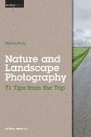 Nature and Landscape Photography: 71 Tips from the Top (h�ftad)