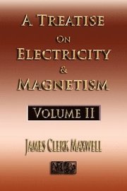 A Treatise on Electricity and Magnetism - Volume Two - Illustrated (h�ftad)
