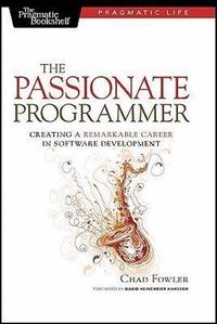 The Passionate Programmer: Creating a Remarkable Career in Software Development (h�ftad)