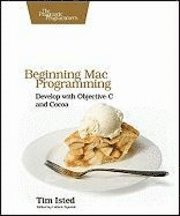 Beginning Mac Programming: Develop with Objective-C and Cocoa (h�ftad)