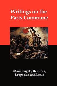Writings On The Paris Commune (h�ftad)