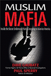 Muslim Mafia: Inside the Secret Underworld That's Conspiring to Islamize America (inbunden)