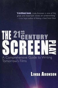 The 21st-Century Screenplay: A Comprehensive Guide to Writing Tomorrow's Films (h�ftad)