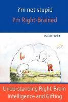 I'M Not Stupid, I'M Right-Brained (h�ftad)