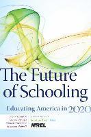 The Future of Schooling: Educating America in 2020 (h�ftad)