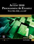 Microsoft Access 2010 Programming By Example with VBA, XML, and ASP Book/CD Package