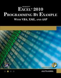 Microsoft Excel 2010 Programming By Example with VBA, XML, and ASP Book/CD Package