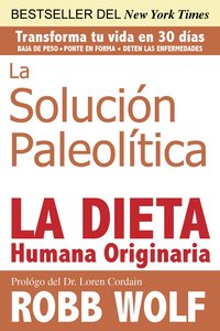 La Solucion Paleolitica: La Dieta Humana Originaria = The Solution Paleolithic (inbunden)