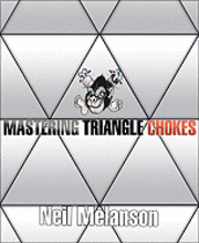 Mastering Triangle Chokes (h�ftad)