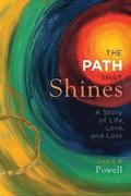 The Path That Shines: A Story of Life, Love, and Loss