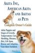 Akita Inu, American Akita and Akitas as Pets. Akita Puppies and Stages of Growth. Temperament, Care,