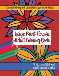 Large Print Adult Flowers Coloring Book