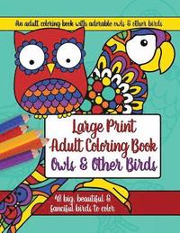 Large Print Adult Coloring Book: Owls and Other Birds