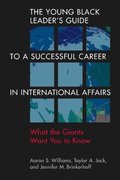 The Young Black Leader's Guide to a Successful Career in International Affairs