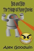 Bob and Billy: The Trilogy of Funny Stories