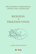Biologa y procesos vivos: Diccionario etimolgico crtico del castellano