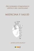Medicina y salud: Diccionario etimolgico crtico del Castellano