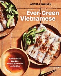 Ever-Green Vietnamese: A Plant-Based Cookbook