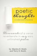 Poetic Thoughts: A Collection of Poems